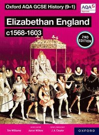 bokomslag Oxford AQA GCSE History (9-1): Elizabethan England c1568-1603 Student Book Second Edition