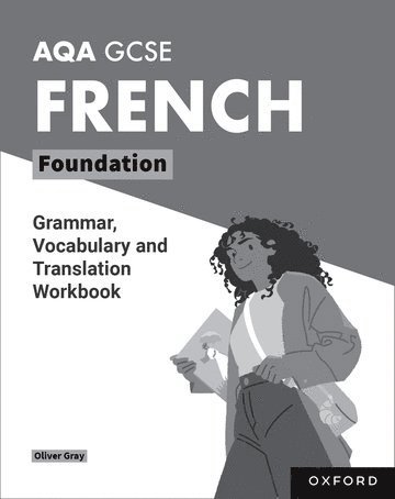 Oliver Gray - AQA GCSE French: AQA GCSE French Foundation Grammar, Vocabulary and Translation Workbooks, Häftad