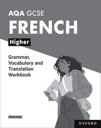 bokomslag AQA GCSE French: AQA GCSE French Higher Grammar, Vocabulary and Translation Workbooks