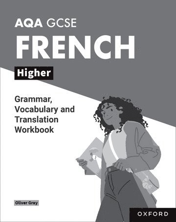 Oliver Gray - AQA GCSE French: AQA GCSE French Higher Grammar, Vocabulary and Translation Workbooks, Häftad