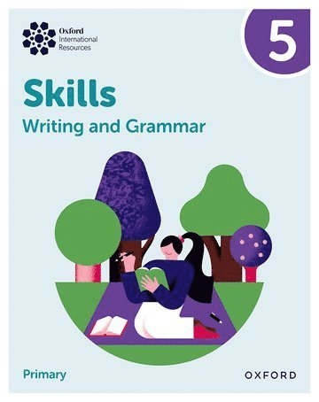 Oxford International Resources: Writing and Grammar Skills: Practice Book 5 1