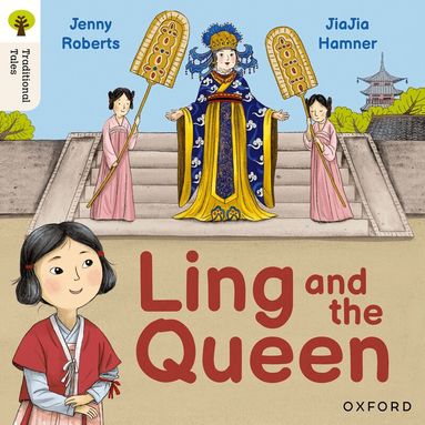 Jenny Roberts - Oxford Reading Tree Traditional Tales: Level 3: Ling and the Queen, Häftad