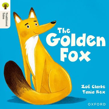 Zoe Clarke - Oxford Reading Tree Traditional Tales: Level 5: The Golden Fox, Häftad