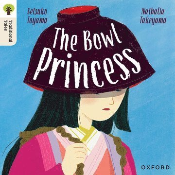 Oxford Reading Tree Traditional Tales: Level 7: The Bowl Princess 1