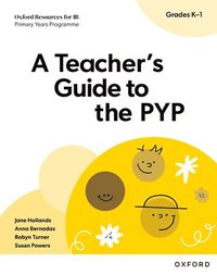 bokomslag Oxford Resources for IB PYP: A Teacher's Guide to the PYP (Grades K-1)