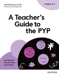 bokomslag Oxford Resources for IB PYP: A Teacher's Guide to the PYP (Grades 4-5)