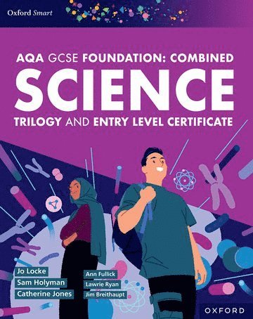 Ann Fullick, Jo Locke, Jim Breithaupt, Catherine Jones, Lawrie Ryan, Sam Holyman - Oxford Smart AQA GCSE Sciences (Foundation): Combined Science Trilogy and Entry Level Certificate Student Book, Häftad