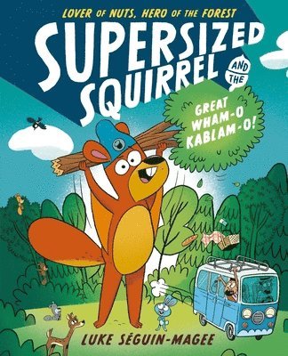 bokomslag Supersized Squirrel and the Great Wham-O Kablam-O!