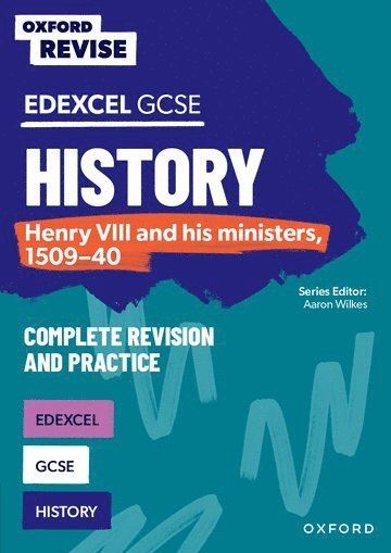 Oxford Revise: Edexcel GCSE History: Henry VIII and his ministers, 1509-40 1
