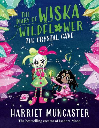 Harriet Muncaster - The Diary of Wiska Wildflower: The Crystal Cave-New bestselling 7+ series from the creator of Isadora Moon, told in diary format!, Häftad