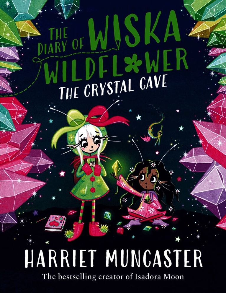The Diary of Wiska Wildflower: The Crystal Cave-New bestselling 7+ series from the creator of Isadora Moon, told in diary format!