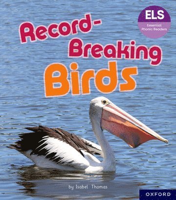 Essential Letters and Sounds: Essential Phonic Readers: Oxford Reading Level 6: Record-Breaking Birds 1