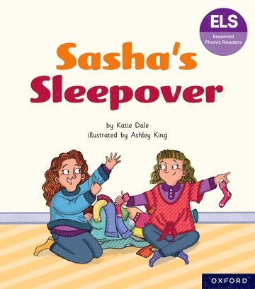 Katie Dale - Essential Letters and Sounds: Essential Phonic Readers: Oxford Reading Level 7: Sasha's Sleepover, Häftad