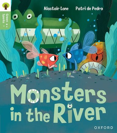 Alastair Lane - Oxford Reading Tree Green Sparks: Level 1: Monsters in the River, Häftad