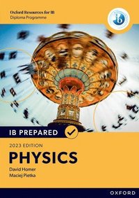 bokomslag Oxford Resources for IB Diploma Programme: IB Prepared: Physics 2023 Edition