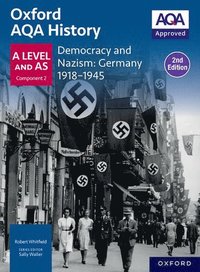 bokomslag Oxford AQA History for A Level: Democracy and Nazism: Germany 1918-1945 Student Book Second Edition