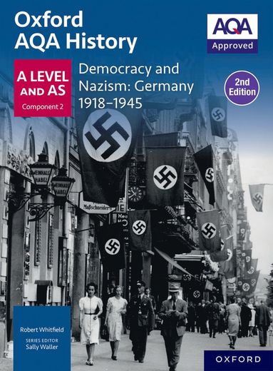 bokomslag Oxford AQA History for A Level: Democracy and Nazism: Germany 1918-1945 Student Book Second Edition