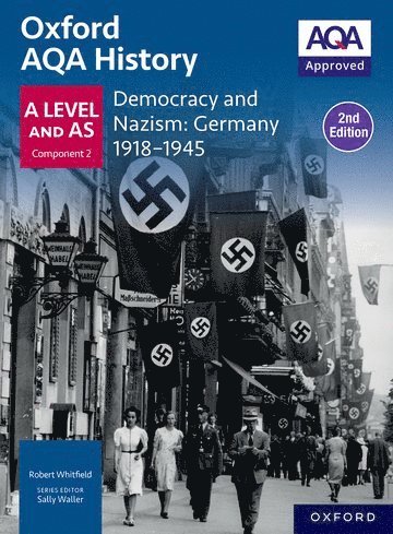 Oxford AQA History for A Level: Democracy and Nazism: Germany 1918-1945 Student Book Second Edition 1