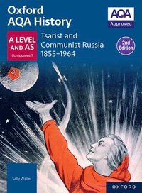 bokomslag Oxford AQA History for A Level: Tsarist and Communist Russia 1855-1964 Student Book Second Edition