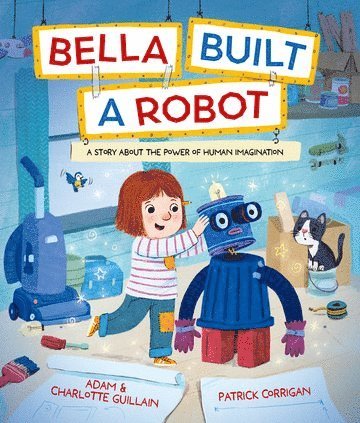 Adam and Charlotte Guillain, Adam Guillain, Charlotte Guillian - Bella Built a Robot, Häftad