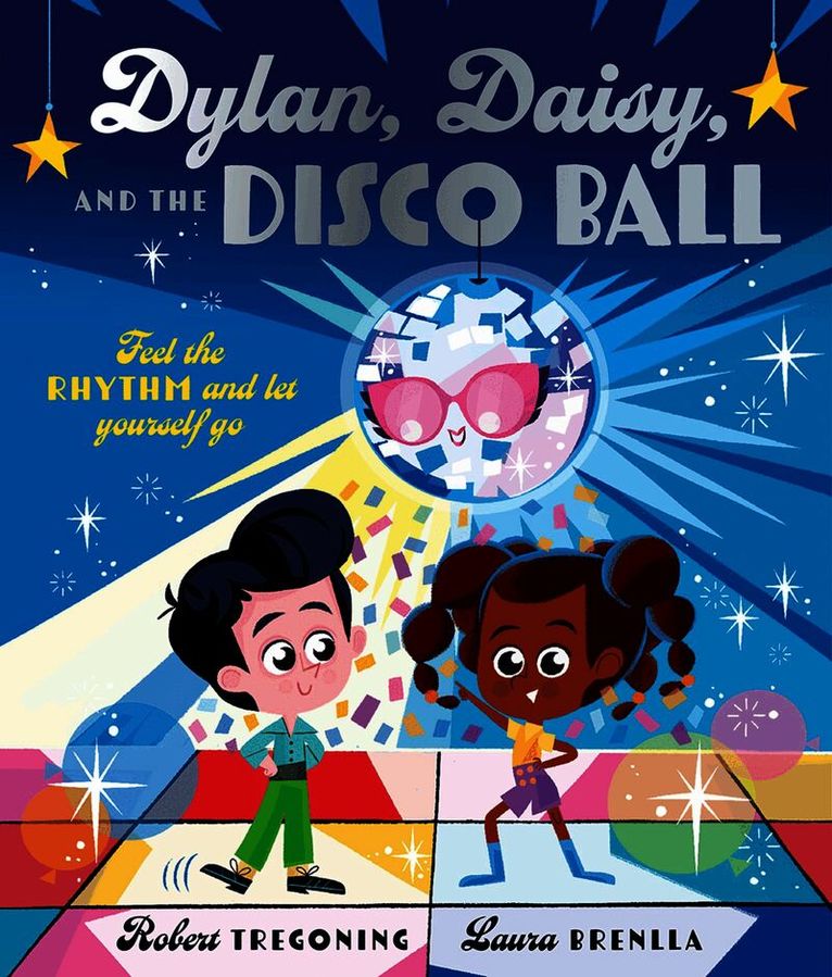 Dylan, Daisy and the Disco Ball: A sparkling tale about self-confidence and finding your groove!