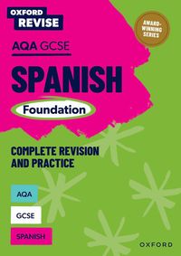 bokomslag Oxford Revise: AQA GCSE Spanish Foundation Complete Revision and Practice: Knowledge, Retrieval, Practice