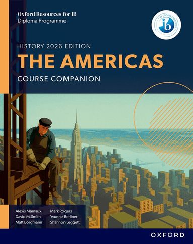 Alexis Mamaux, David M Smith, Matt Borgmann, Yvonne Berliner, Mark Rogers, Shannon Leggett - Oxford Resources for IB DP History: The Americas Course Book, Häftad