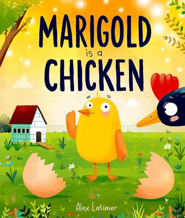 Alex Latimer - Marigold is a Chicken: a funny and heartwarming picture book about unconditional love, Häftad