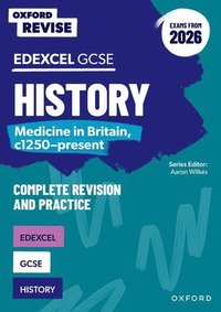 bokomslag Oxford Revise: Edexcel GCSE History: Medicine in Britain, c1250-present Complete Revision and Practice (Exams from 2026)