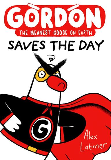 Alex Latimer - Gordon Saves the Day: Honkingly funny storytelling from bestselling author Alex Latimer, Häftad
