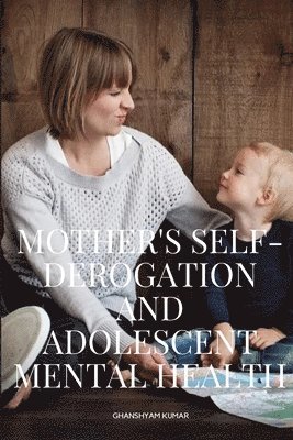 Mother's Self-Derogation and Adolescent Mental Health 1