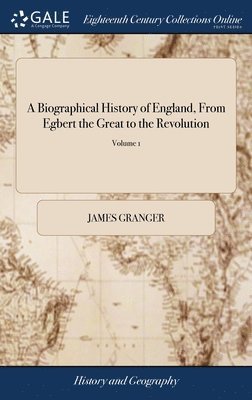 bokomslag Biographical History of England, From Egbert the Great to the Revolution