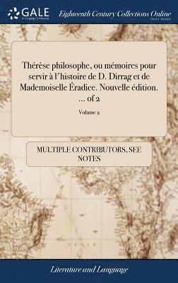 bokomslag Thrse philosophe, ou mmoires pour servir  l'histoire de D. Dirrag et de Mademoiselle radice. Nouvelle dition. ... of 2; Volume 2