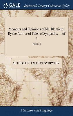 Memoirs and Opinions of Mr. Blenfield. By the Author of Tales of Sympathy. ... of 2; Volume 1 1