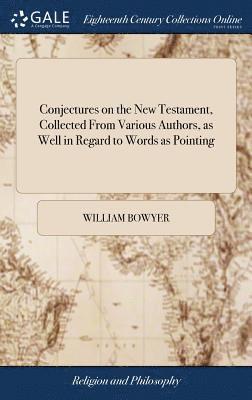 bokomslag Conjectures on the New Testament, Collected From Various Authors, as Well in Regard to Words as Pointing