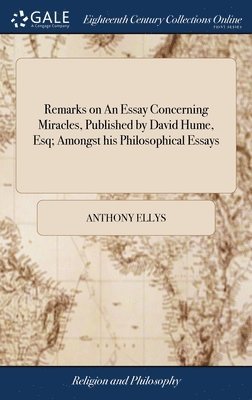 bokomslag Remarks on An Essay Concerning Miracles, Published by David Hume, Esq; Amongst his Philosophical Essays