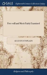 bokomslag Free-will and Merit Fairly Examined