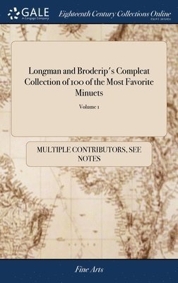 Multiple Contributors, See Notes Multiple Contributors - Longman and Broderip's Compleat Collection of 100 of the Most Favorite Minuets, Inbunden