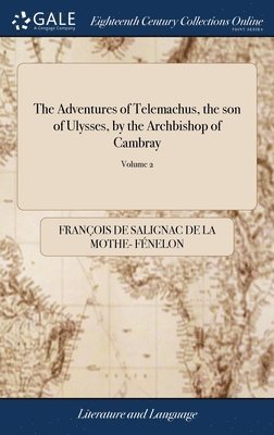 The Adventures Of Telemachus, The Son Of Ulysses, By The Archbishop Of Cambray: In French And English. The Original Carefully Printed According To The 1