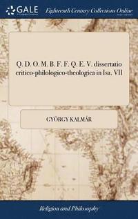 bokomslag Q. D. O. M. B. F. F. Q. E. V. dissertatio critico-philologico-theologica in Isa. VII