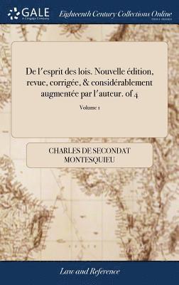 bokomslag De l'esprit des lois. Nouvelle dition, revue, corrige, & considrablement augmente par l'auteur. of 4; Volume 1