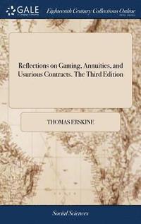 bokomslag Reflections on Gaming, Annuities, and Usurious Contracts. The Third Edition