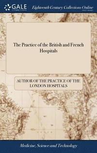 bokomslag The Practice of the British and French Hospitals