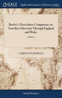 bokomslag Bowles's Post-chaise Companion; or, Travellers Directory Through England and Wales