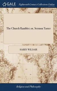 bokomslag The Church Rambler; or, Sermon Taster