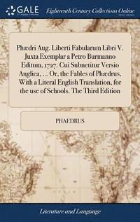 bokomslag Phdri Aug. Liberti Fabularum Libri V. Juxta Exemplar a Petro Burmanno Editum, 1727. Cui Subnetitur Versio Anglica, ... Or, the Fables of Phdrus, With a Literal English Translation, for the use of