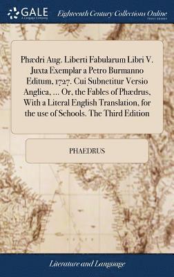 bokomslag Phdri Aug. Liberti Fabularum Libri V. Juxta Exemplar a Petro Burmanno Editum, 1727. Cui Subnetitur Versio Anglica, ... Or, the Fables of Phdrus, With a Literal English Translation, for the use of