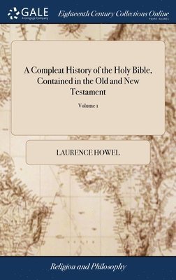 bokomslag A Compleat History of the Holy Bible, Contained in the Old and New Testament