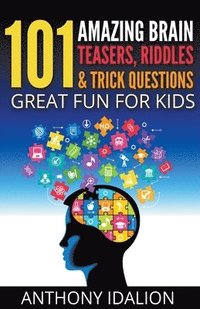 bokomslag 101 Amazing Brain Teasers, Riddles and Trick Questions