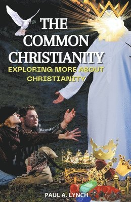 Paul A Lynch - Common Christianity, Häftad